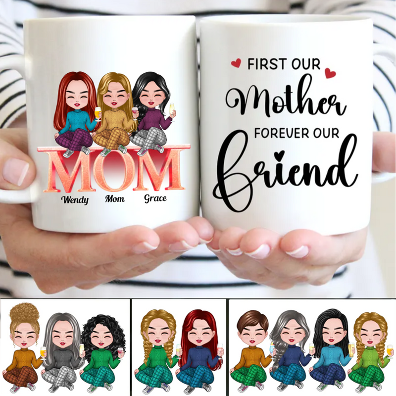 First Our Mother Forever Our Friend - Personalized Mug