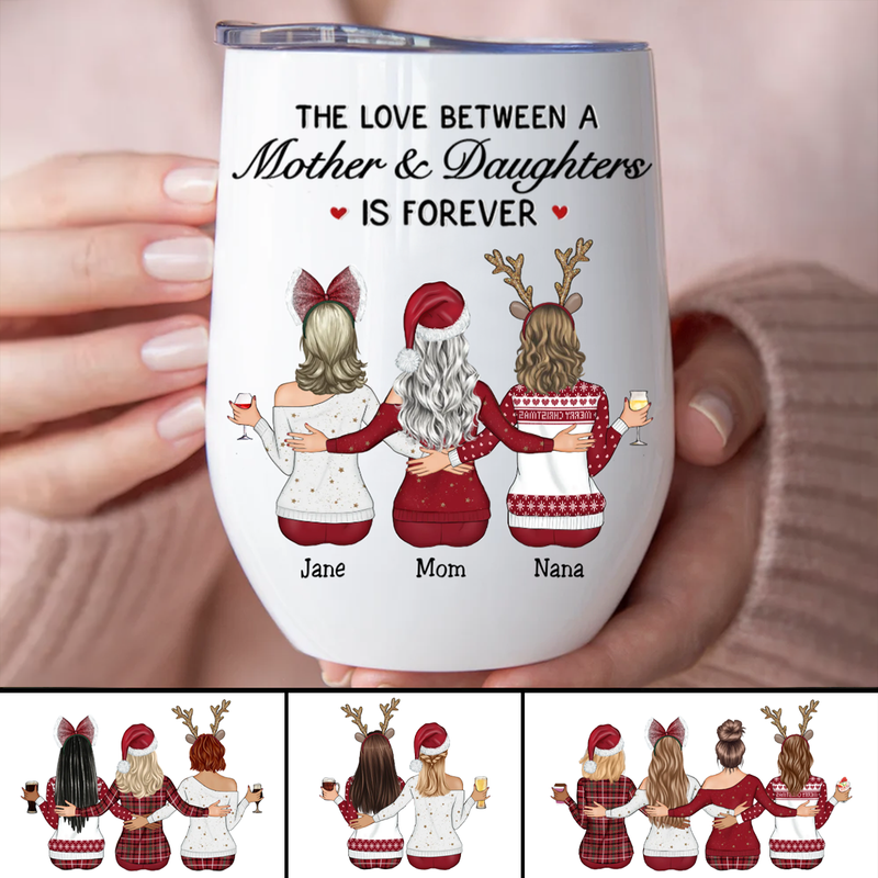 Mother - The Love Between Mother And Daughters Is Forever - Personalized Wine Tumbler (II)