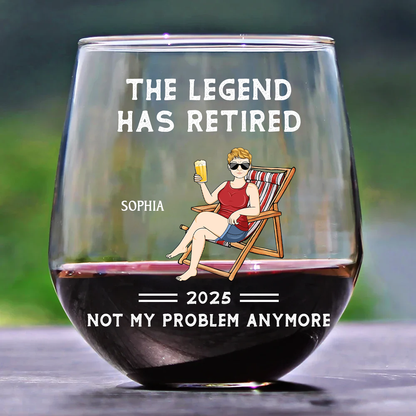 The Legend Has Retired Not My Problem Anymore - Personalized Stemless Wine Glass