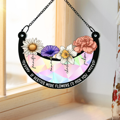 Birth Flower If Besties Were Flowers I'd Pick You - Personalized Window Hanging Rainbow Suncatcher