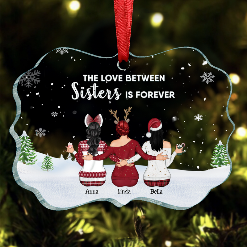 Sisters - The Love Between Sisters Is Forever -  Personalized Acrylic Ornament