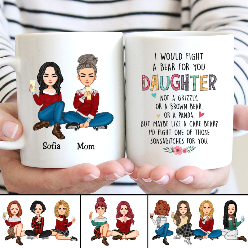 Family - I Would Fight A Bear For You Daughter - Personalized Mug (HA)
