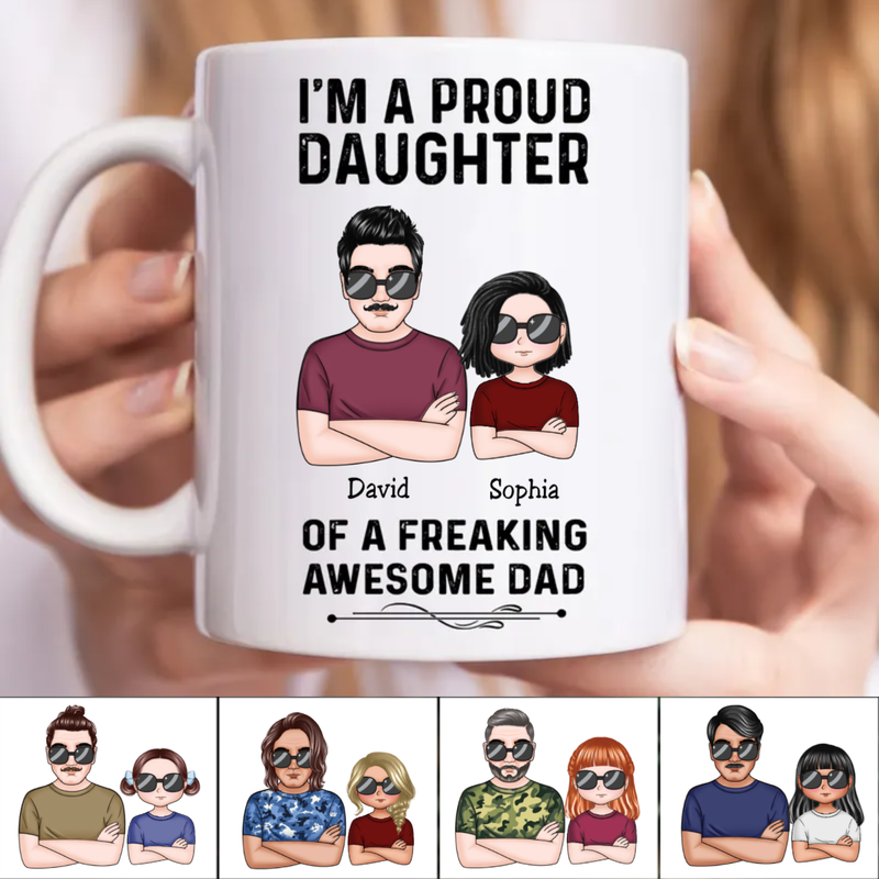 Father's Day - I'm A Proud Daughter Of A Freaking Awesome Dad - Personalized Mug