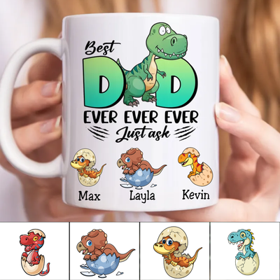 Father's Day - Best Dad Ever Ever Ever Just Ask... - Personalized Mug (TB)
