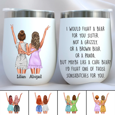 Sisters - Fight A Bear For You Sister - Personalized Wine Tumbler