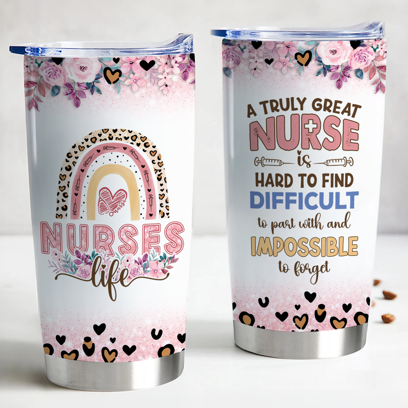 Nurse - A Truly Great Nurse Is Hard To Find & Impossible To Forget - Personalized Tumbler