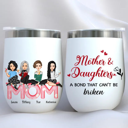 Mother And Daughters - Mother And Daughters A Bond That Can't Be Broken - Personalized Wine Tumbler Ver 2 (LH) - Makezbright Gifts