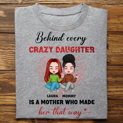 Mother - Behind Every Crazy Daughter Is A Mother - Personalized Unisex T - shirt - Makezbright Gifts