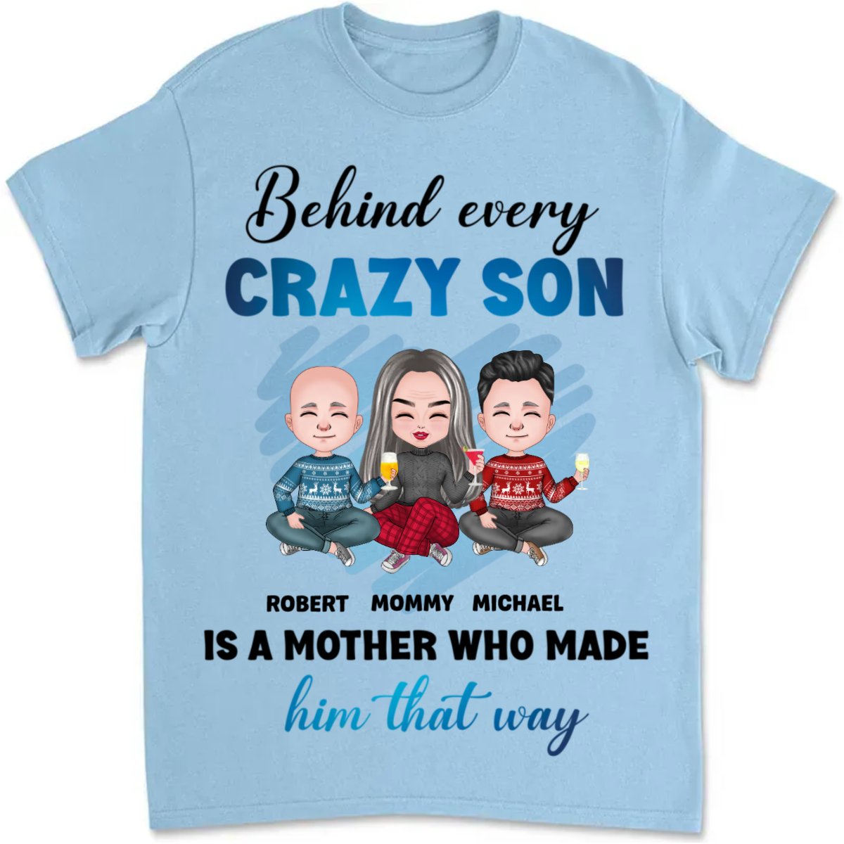 Mother - Behind Every Crazy Son Is A Mother - Personalized Unisex T - shirt - Makezbright Gifts