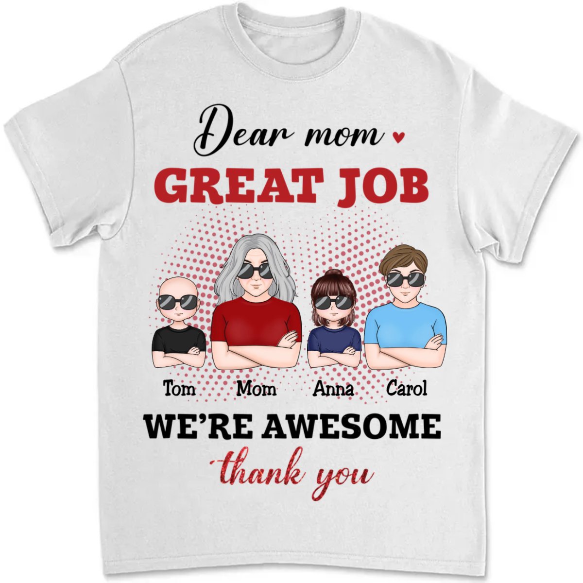 Mother - Dear Mom, Great Job We Awesome - Personalized Unisex T - shirt - Makezbright Gifts