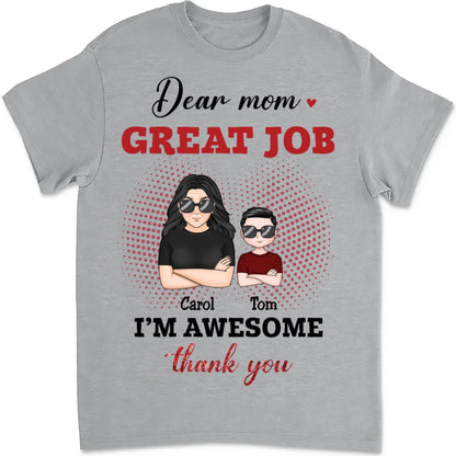 Mother - Dear Mom, Great Job We Awesome - Personalized Unisex T - shirt - Makezbright Gifts