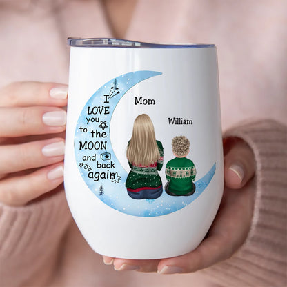 Mother - I Love You To The Moon And Back Again - Personalized Wine Tumbler (M7) - Makezbright Gifts