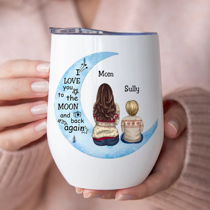 Mother - I Love You To The Moon And Back Again - Personalized Wine Tumbler (M7) - Makezbright Gifts