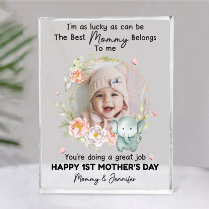 Mother - I'm As Lucky As Can Be The Best Mommy Belongs To Me - Personalized Acrylic Plaque - Makezbright Gifts