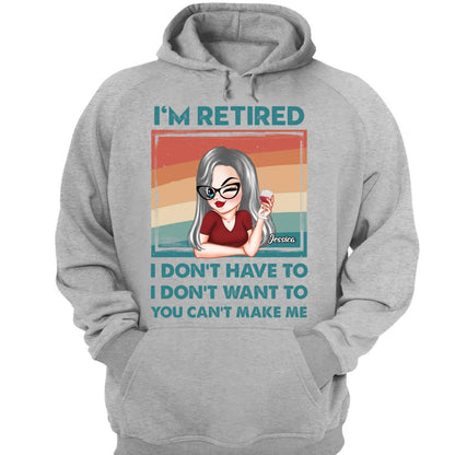 Mother - I'm Retired I Don't Have To, I Don't Want To, You Can't Make Me - Personalized Unisex T - shirt, Hoodie, Sweatshirt (QH) - Makezbright Gifts