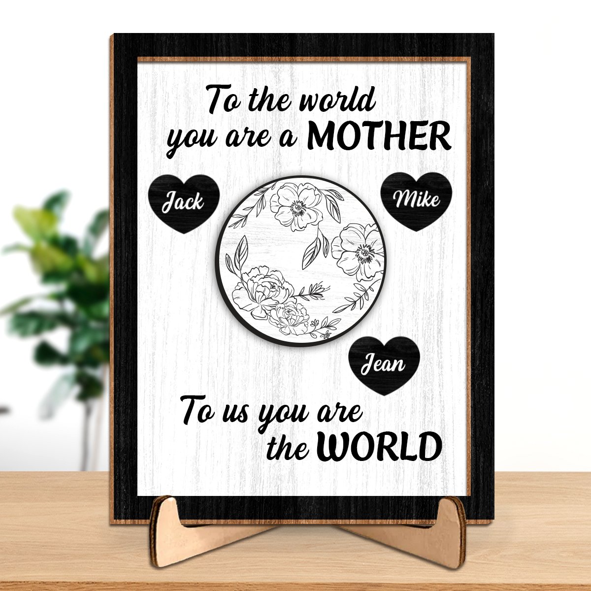 Mother - To Us You Are The World Mother's Day Gift - Personalized 2 - Layered Wooden Plaque With Stand - Makezbright Gifts