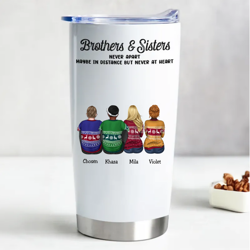 20oz Brothers & Sisters Never Apart Maybe In Distance But Never At Heart - Personalized Tumbler (AA)