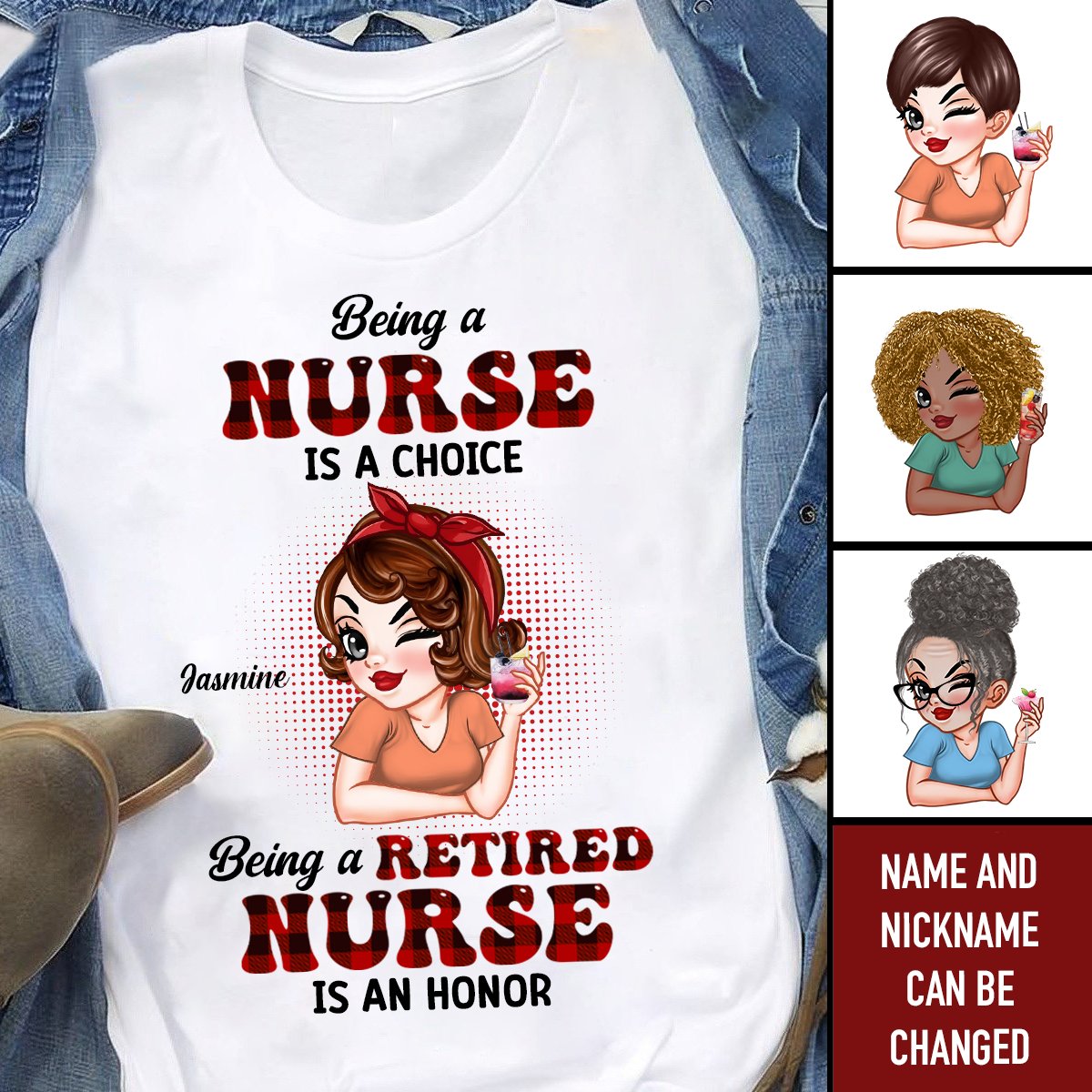 Nurse - Being A Nurse Is A Choice, Being A Retired Nurse Is An Honor - Personalized Unisex T - shirt, Hoodie, Sweatshirt - Makezbright Gifts