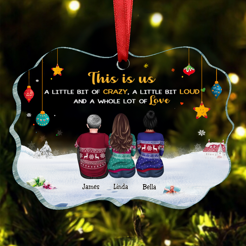 Family - This is Us, A Little Bit Of Crazy, A Little Bit Loud, And A Whole Lot Of Love - Personalized Acrylic Ornament