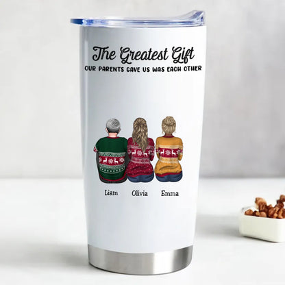 Personalized 20oz Stainless Steel Tumbler - The Greatest Gift Our Parents Gave Us Was Each Other - Makezbright Gifts