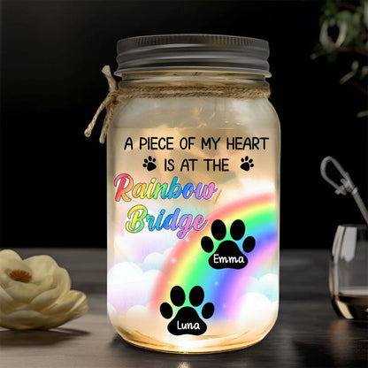 Pet Lovers - A Piece Of My Heart Is At The Rainbow Bridge - Personalized Mason Jar Light - Makezbright Gifts