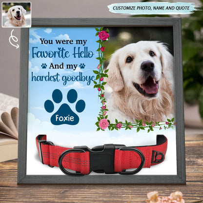 Pet Lovers - Custom Photo You Were My Favorite Hello And Hardest Goodbye - Personalized Pet Loss Sign - Makezbright Gifts