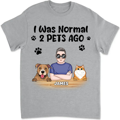 Pet Lovers - I Was Normal 6 Pets Ago - Personalized Unisex T - shirt - Makezbright Gifts