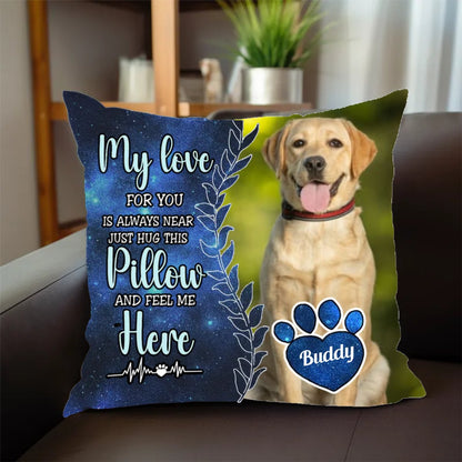 Pet Lovers - My Love For You Is Always Here - Personalized Pillow - Makezbright Gifts