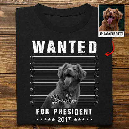 Pet Lovers - Wanted For President - Personalized Unisex T - shirt, Hoodie, Sweatshirt (LT) - Makezbright Gifts