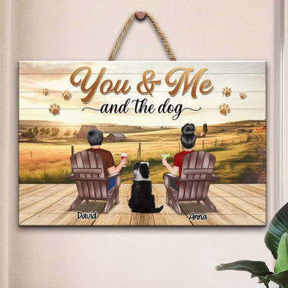 Pet Lovers - You And Me And The Dog Farm - Personalized Rectangle Wood Sign - Makezbright Gifts