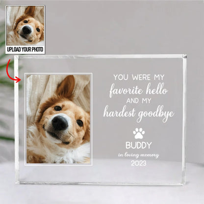 Pet Lovers - You Were My Favorite Hello And My Hardest Goodbye - Personalized Acrylic Plaque (II) - Makezbright Gifts