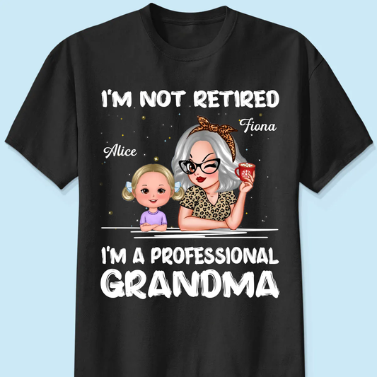 I'm Not Retired I'm A Professional Grandma Personalized Dark Color Shirt, Retirement Gift For Grandma