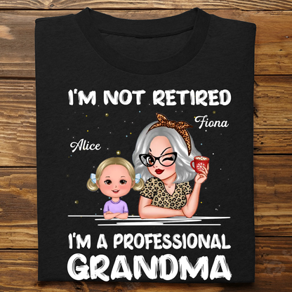 I'm Not Retired I'm A Professional Grandma Personalized Dark Color Shirt, Retirement Gift For Grandma