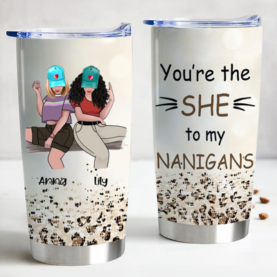 20oz "She" To My "Nanigans" - Personalized Tumbler - Birthday Gift For Besties, BFF, Sisters, Sistas, Co-workers. - Makezbright Gifts