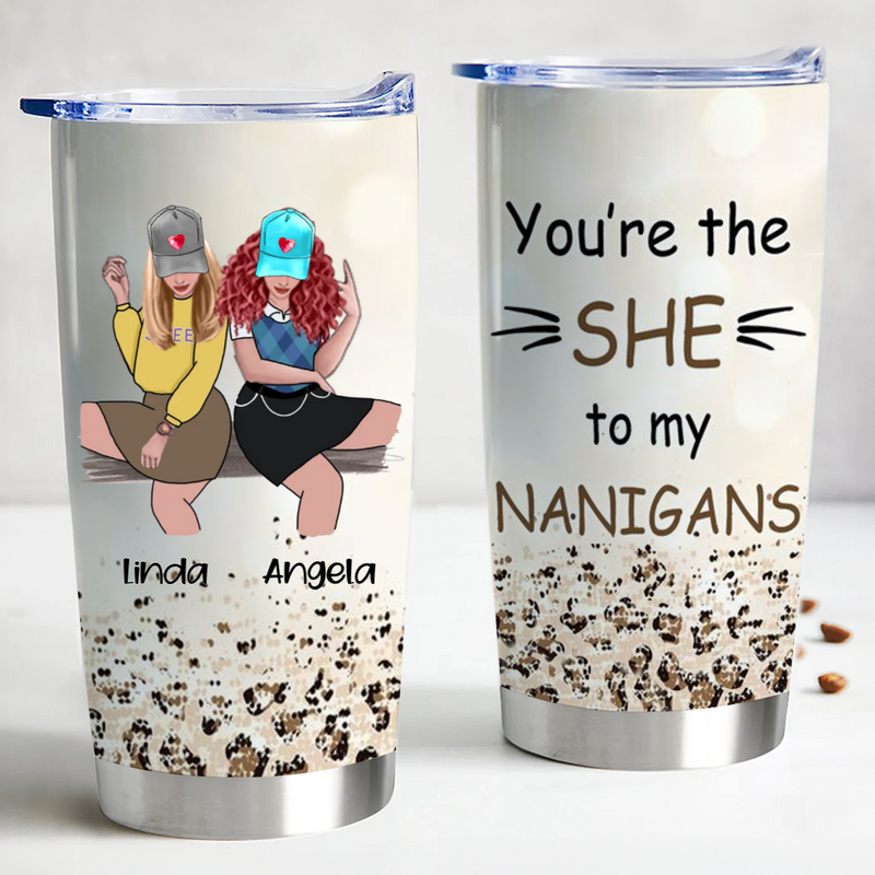 20oz "She" To My "Nanigans" - Personalized Tumbler - Birthday Gift For Besties, BFF, Sisters, Sistas, Co-workers.