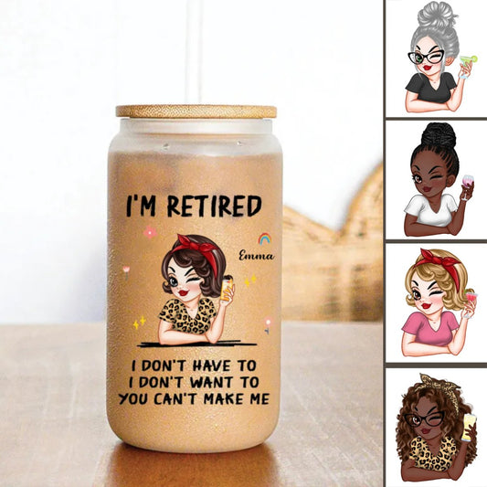 Retirement - I'm Retired You Can’t Make Me - Personalized Glass Can - Makezbright Gifts