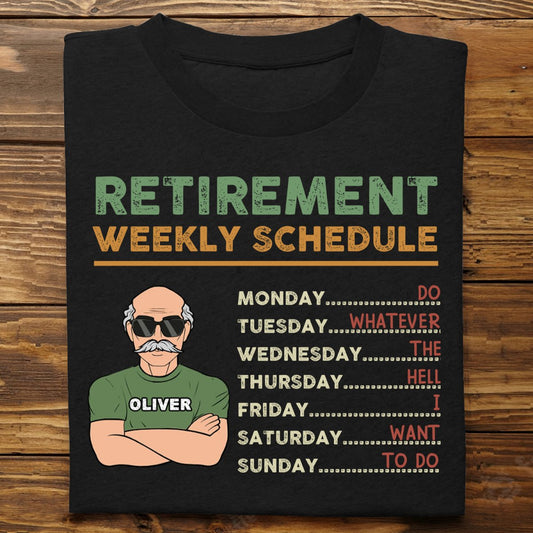 Retirement Weekly Schedule - Personalized Unisex T - shirt, Hoodie, Sweatshirt - Makezbright Gifts