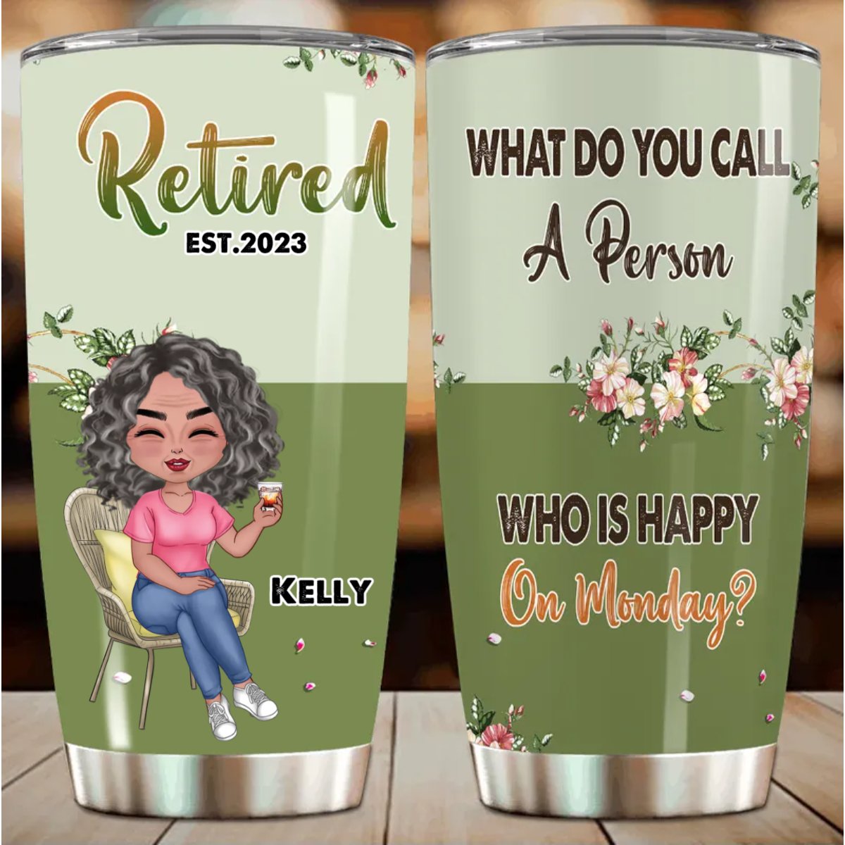 Retirers - Retirement Call A Person Who Is Happy On Monday - Personalized Tumbler - Makezbright Gifts