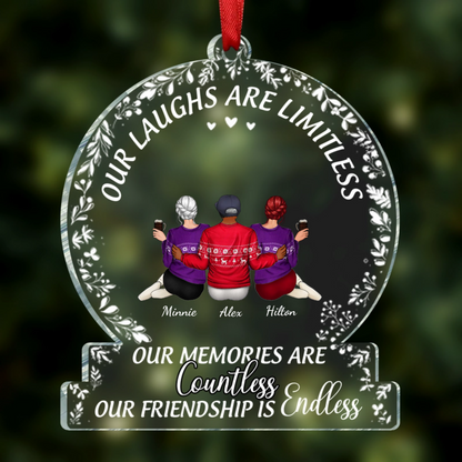 Our laughs are limitless, Our memories are countless, Our friendship is endless - Personalized Friends Ornament