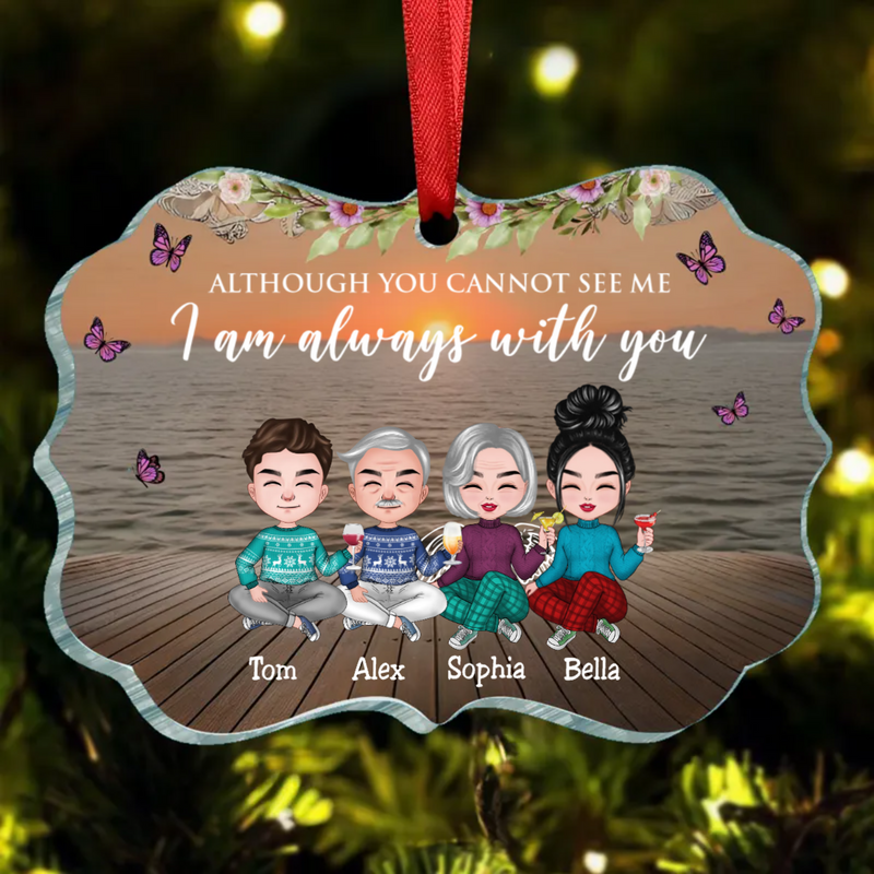 Family - Although You Cannot See Me I Am Always With You - Personalized Ornament
