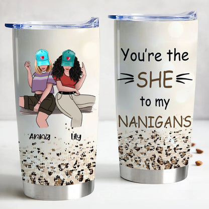 "She" To My "Nanigans" - Custom Insulated Tumbler - Perfect Gift For Best Friends, Sisters, Co - workers. - Makezbright Gifts