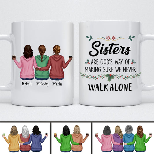 Sister - Sisters Are God's Way Of Making Sure We Never Walk ALone 4 - Personalized Mug - Makezbright Gifts