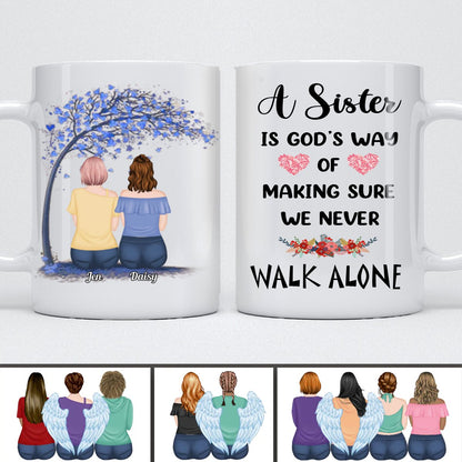 Sisters - A Sister Is God’s Way of Making Sure, We Never Walk Alone - Personalized Mug - Makezbright Gifts