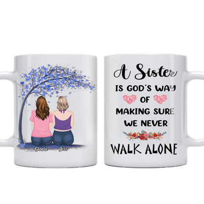 Sisters - A Sister Is God’s Way of Making Sure, We Never Walk Alone - Personalized Mug - Makezbright Gifts