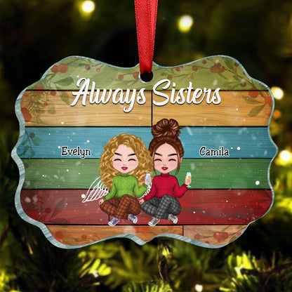 Sisters - Always Sisters , Best Friends , Family Christmas - Personalized Acrylic Ornament(NV) - Makezbright Gifts