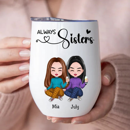 Sisters - Always Sisters - Personalized Wine Tumbler - Makezbright Gifts