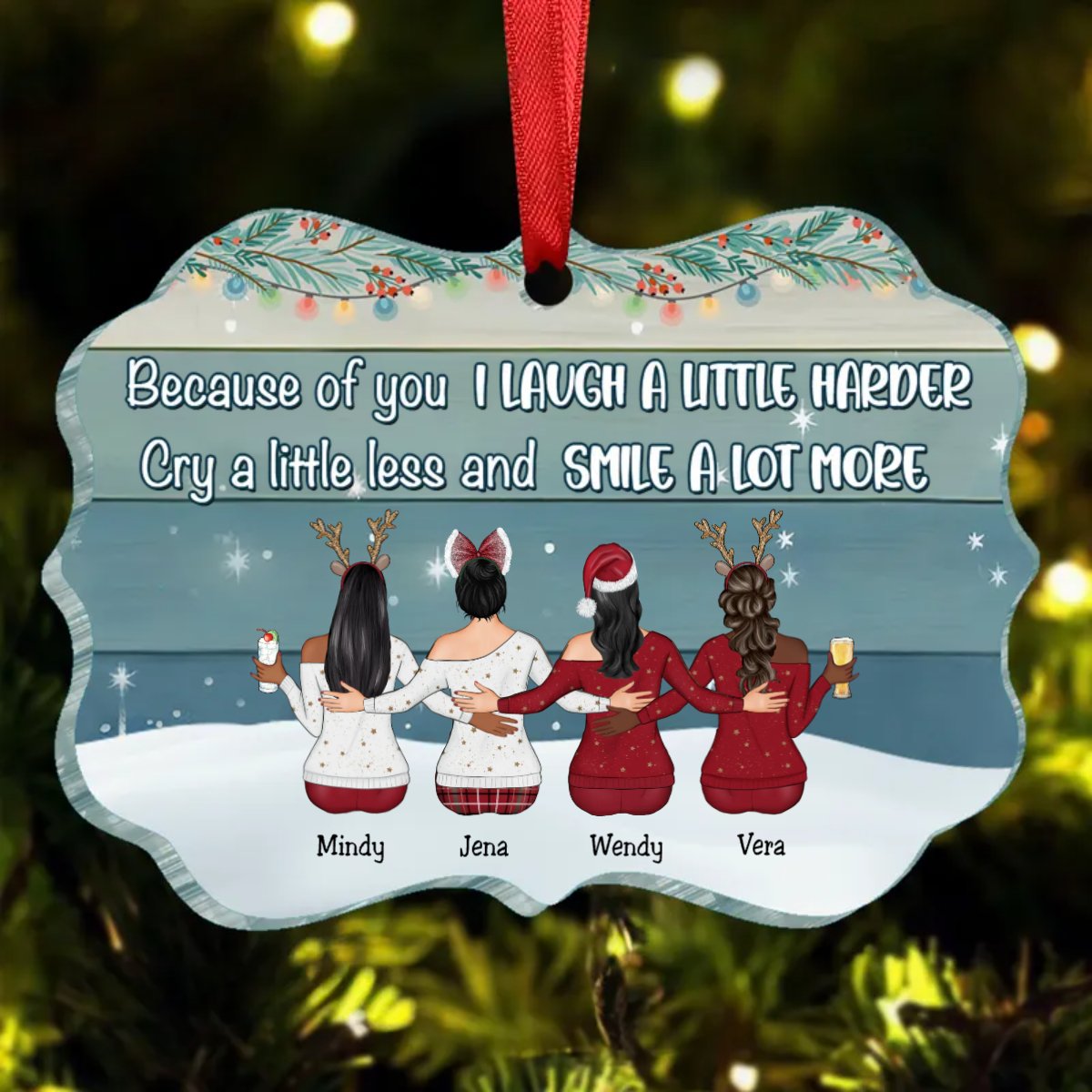 Sisters - Because Of You I Laugh A Little Harder Cry A Little Less And Smile A Lot More - Personalized Acrylic Ornament - Makezbright Gifts