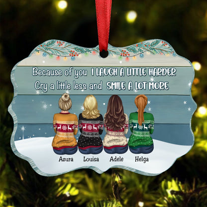 Sisters - Because Of You I Laugh A Little Harder Cry A Little Less And Smile A Lot More - Personalized Acrylic Ornament (HN) - Makezbright Gifts