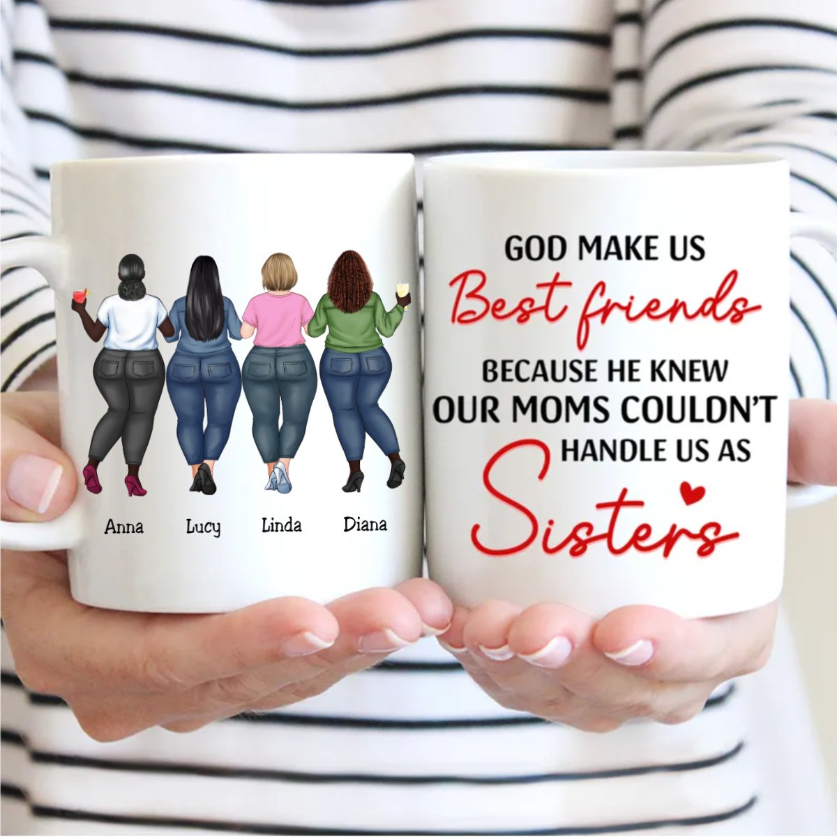 Sisters - God Make Us Best Friends Because He Knew Our Moms Couldn't Handle Us As Sisters - Personalized Mug - Makezbright Gifts