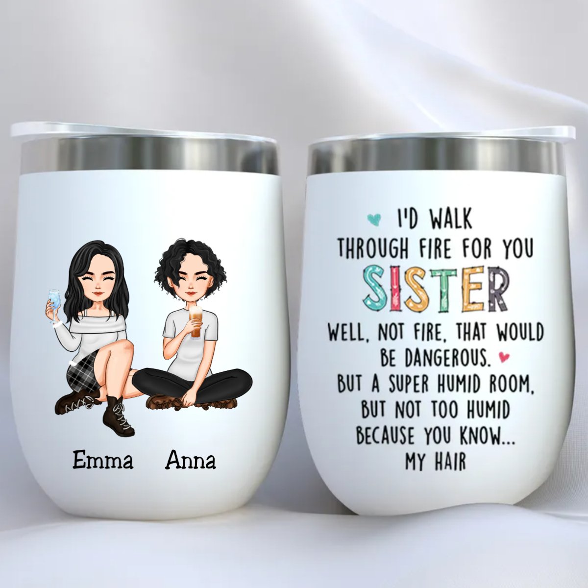 Sisters - I'd Walk Through Fire For You Sisters - Personalized Wine Tumbler (TB) - Makezbright Gifts